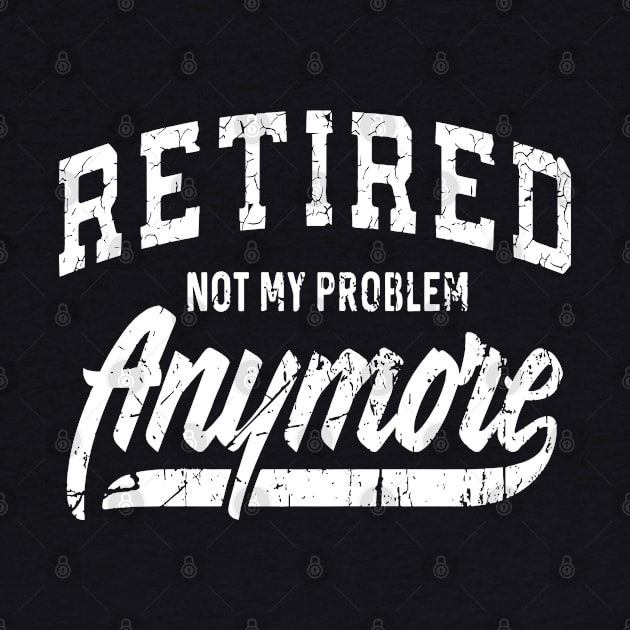 retired not my problem anymore by LEGO